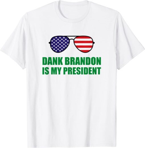 Dank Brandon is My President Tee Shirt