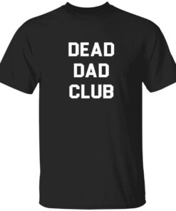 Dead dad club Tee shirt