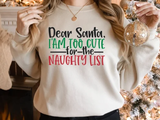 Dear Santa I'm Too Cute for The Naughty List Christmas Tee Shirt