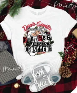 Dear Santa Sorry For All The Fbombs It’s Been A Crazy Year Christmas Tee Shirt