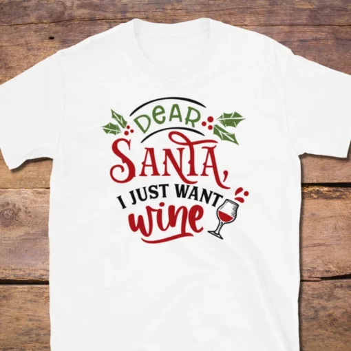 Dear Santa i just want wine Christmas wine tee shirt