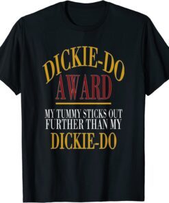 Dickie-Do Award My Tummy Sticks Out Further Than Quote T-Shirt