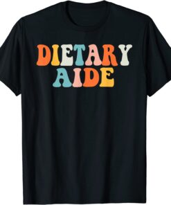 Dietary Aide Groovy Appreciation Day Week Healthcare Tee Shirt