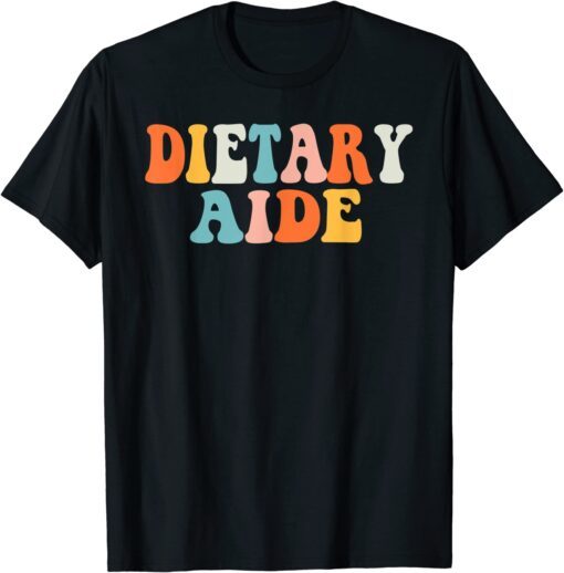 Dietary Aide Groovy Appreciation Day Week Healthcare Tee Shirt