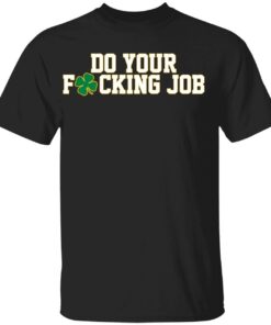 Do your f*cking job Tee shirt