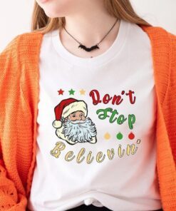 Don't Stop Believin' Santa Claus Christmas Clothing Tee Shirt