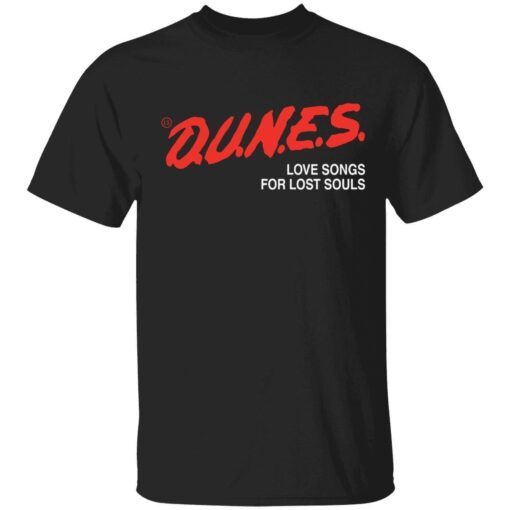 Dunes love songs for lost souls Tee shirt