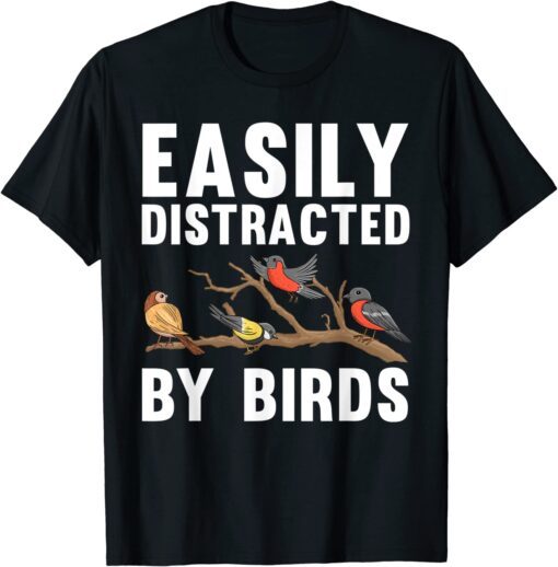 Easily Distracted By Birds Tee Shirt