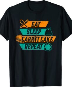 Eat Sleep Carrot Cake Repeat Baker Baking Pastry Chef Tee Shirt