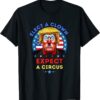 Elect A Clown Expect A Circus Anti Trump Political Tee Shirt