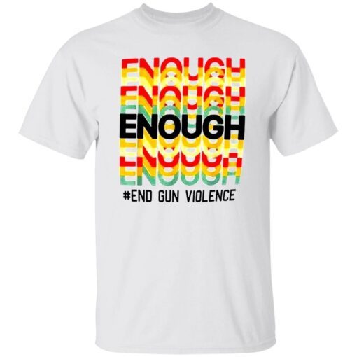 Enough is Enough We Wear Orange End Violence Tee shirt