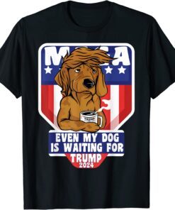 Even My Dog Is Waiting For Trump 2024 Dog Saying Coffe Tee Shirt