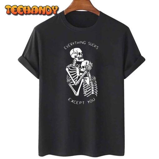 Everything Sucks Except You Halloween Costume Skull Tee Shirt