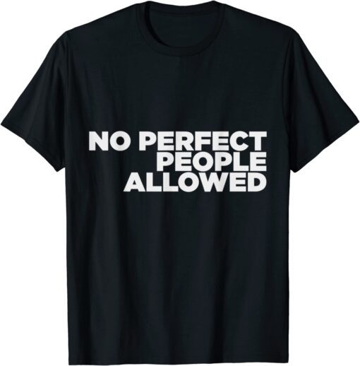 FPC No Perfect People Allowed Tee Shirt