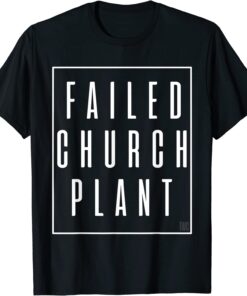 Failed Church Plant TWC Tee Shirt