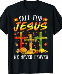 Fall For Jesus He Never Leaves Pumpkins Thanksgiving Tee Shirt