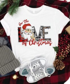 For The Love Of Christmas Tee Shirt