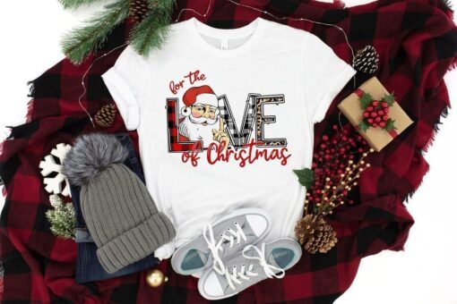 For The Love Of Christmas Tee Shirt