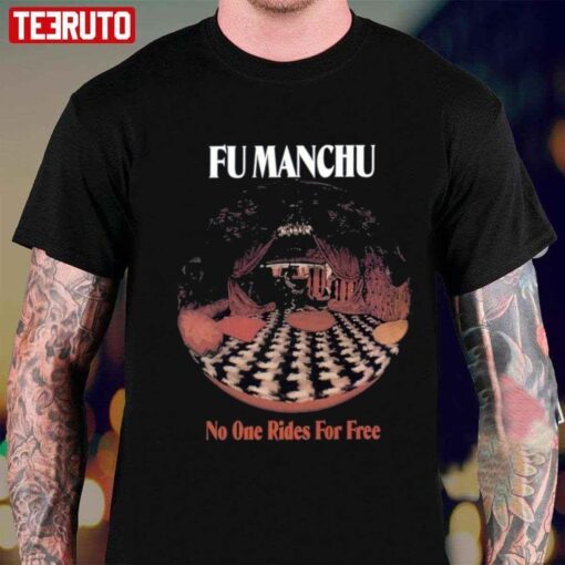 Fu Manchu Band Rock No One Rides For Free Tee Shirt