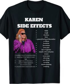 Funny Karen Meme The Side Effects of a Karens Tee Shirt