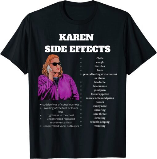 Funny Karen Meme The Side Effects of a Karens Tee Shirt