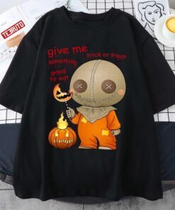 Give Me Some Thing Good To Ear Sam Trick R Treat T-shirt