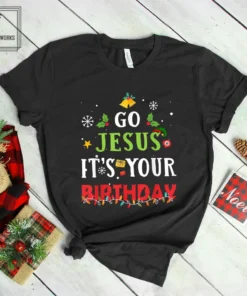 Go Jesus Its Your Birthday Tee Shirt