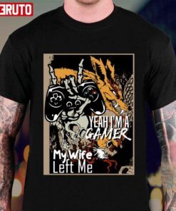 Great Yeah Im A Gamer My Wife Left Me Tee Shirt