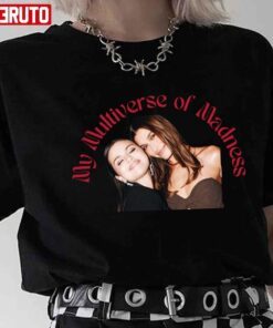 Hailey And Selena My Universe Of Madness Tee shirt