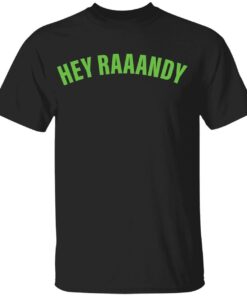 Hey raaandy Tee shirt