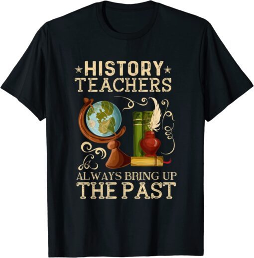 History Teachers Proud Historial Ancient World Tee Shirt