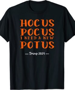 Hocus Pocus I Need a New POTUS! Tee Shirt
