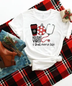 Holiday Vibes And That Nurse Life Christmas Tee Shirt