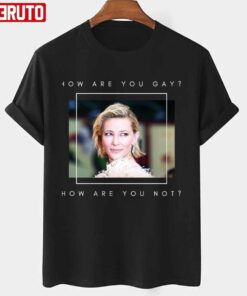 How Are You Cate Blanchet Tee shirt