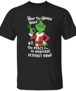How the grinch stole all the percs from the whoville elderly home Tee shirt