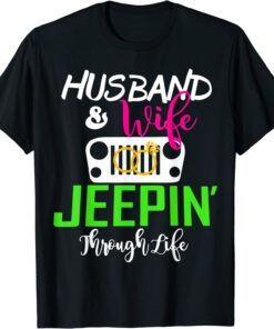 Husband And Wife Jeepin’ Through Life Tee Shirt