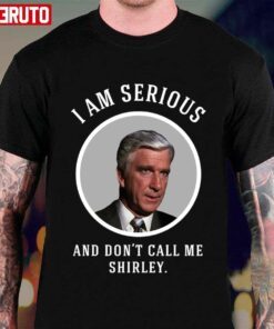 I Am Serious And Don’t Call Me Shirley Airplane Vintage Tee Shirt