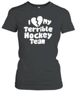 I Love My Terrible Hockey Team Tee Shirt