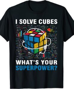 I Solve Cubes Superpower Speed Cubing T-Shirt