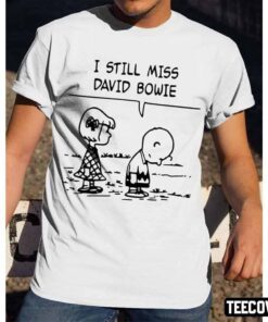 I Still Miss David Bowie Shirt