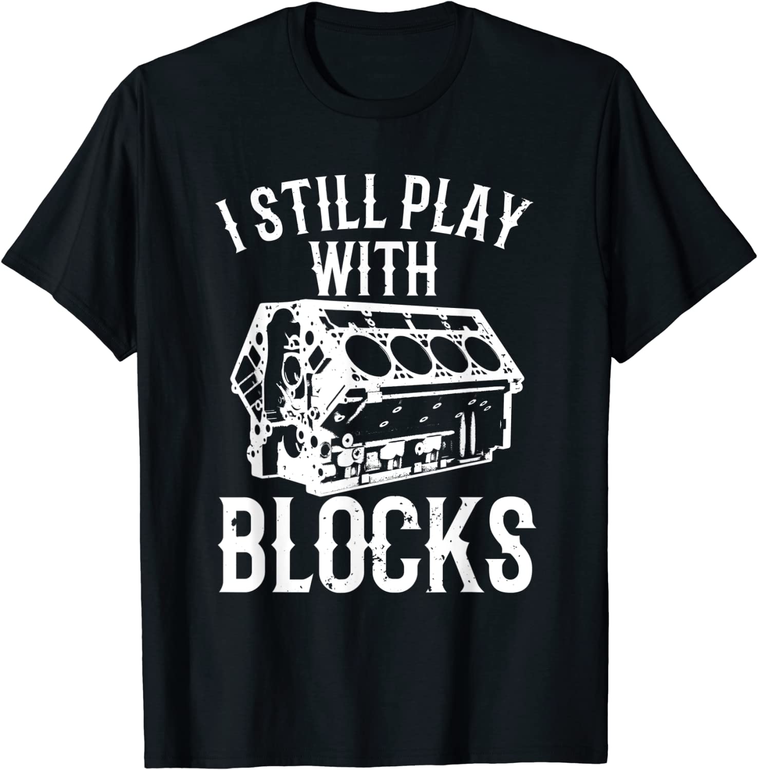 I Still Play With Blocks Tee Shirt I Still Play With Blocks Tee Shirt