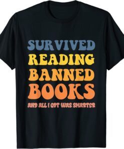 I Survived Reading Banned Books Reader Bookworm Bookaholic Tee Shirt