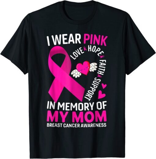 I Wear Pink In Memory Of My Mom Breast Cancer Awareness T-Shirt