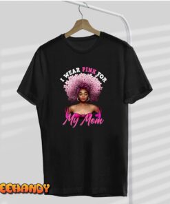 I Wear Pink for My Mom Breast Cancer Black Woman Melanin Tee Shirt