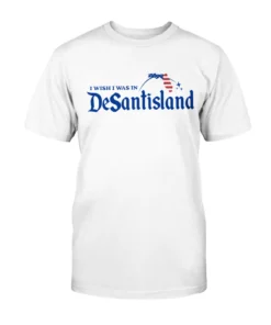 I Wish I Was In DeSantisland Tee Shirt