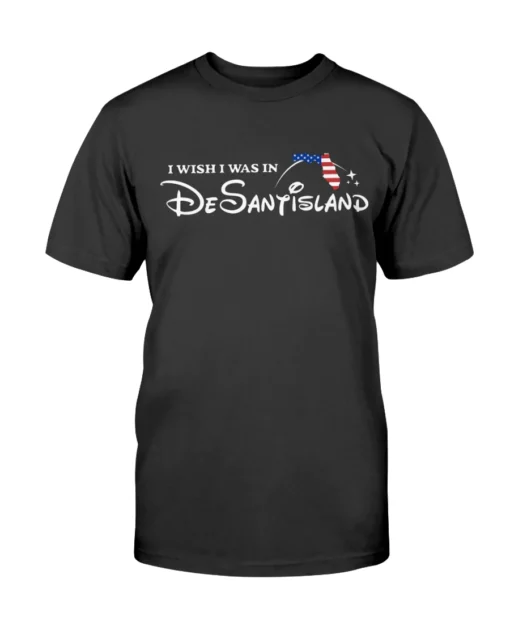 I Wish I Was In DeSantisland Us Flag Tee Shirt