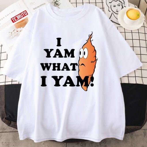 I Yam What I Yam Tee shirt