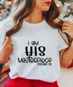 I am His Masterpiece Ephesians 2:10 Bible Verse Christian Christmas Tee Shirt