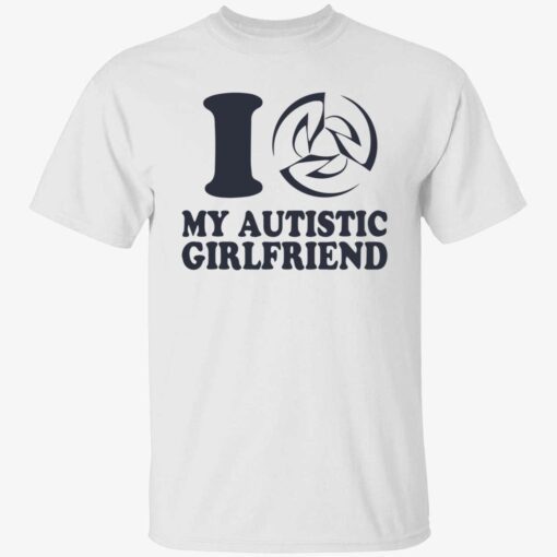 I love my autistic girlfriend Tee shirt