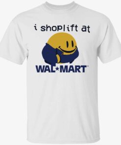 I shoplift at wal*mart Tee shirt